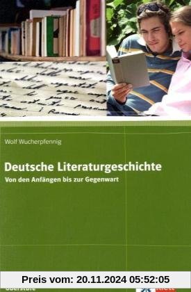 Von den Anfängen bis zur Gegenwart: Geschichte der deutschen Literatur in einem Band