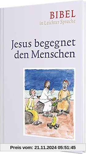 Jesus begegnet den Menschen: Bibel in Leichter Sprache