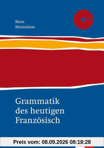Grammatik des heutigen Französisch. Neubearbeitung: Für Schule und Studium