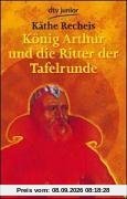 König Arthur und die Ritter der Tafelrunde.