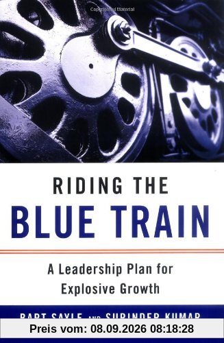 Riding the Blue Train: A Leadership Plan for Explosive Growth