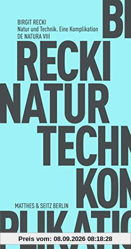 Natur und Technik. Eine Komplikation (Fröhliche Wissenschaft)