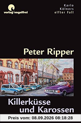 Killerküsse und Karossen: Karlo Kölners elfter Fall