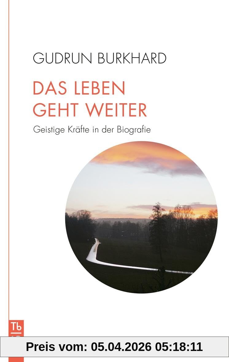Das Leben geht weiter: Geistige Kräfte in der Biografie
