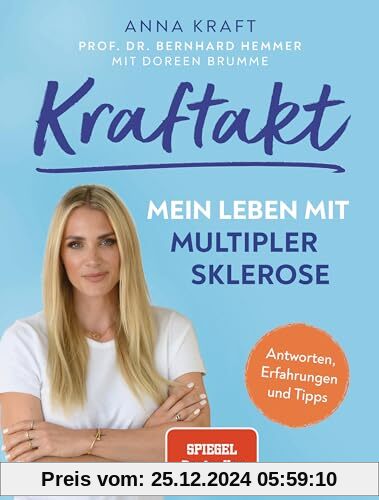 Kraftakt: Mein Leben mit Multipler Sklerose: Fragen, Antworten, Erfahrungen und Tipps zu der chronischen Krankheit