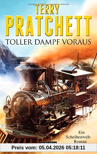 Toller Dampf voraus: Ein Scheibenwelt-Roman
