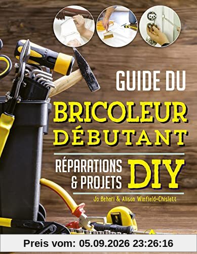 Guide du bricoleur débutant : réparations & projets DIY