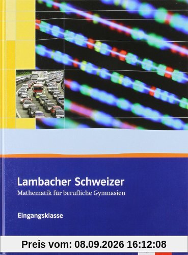 Lambacher Schweizer Mathematik für berufliche Gymnasien. Schülerbuch Eingangsklasse