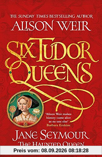 Six Tudor Queens: Jane Seymour, The Haunted Queen: Six Tudor Queens 3
