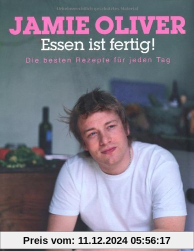 Essen ist fertig!: Die besten Rezepte für jeden Tag