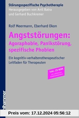 Angststörungen: Agoraphobie, Panikstörung, spezifische Phobien: Ein kognitiv-verhaltenstherapeutischer Leitfaden für The