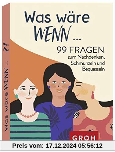 Groh Verlag Was wäre wenn ...?! 99 Fragen zum Nachdenken, Schmunzeln und Bequasseln