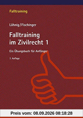 Falltraining im Zivilrecht 1: Ein Übungsbuch für Anfänger