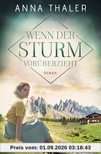 Wenn der Sturm vorüberzieht: Roman (Die Südtirol Saga, Band 3)
