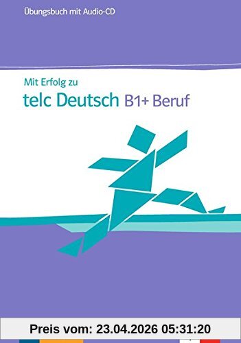 Mit Erfolg zu telc Deutsch B1+ Beruf: Übungsbuch + Audio-CD