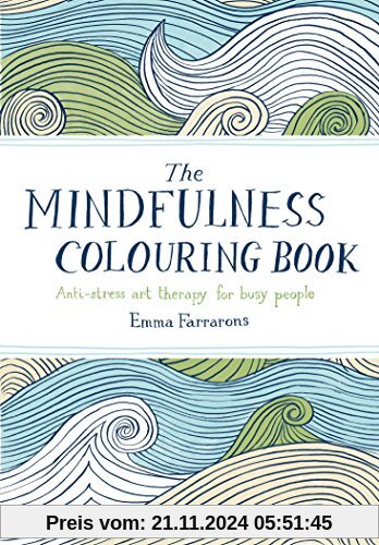 The Mindfulness Colouring Book: Anti-Stress Art Therapy for Busy People