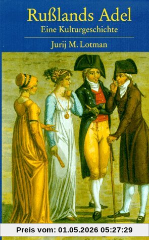 Rußlands Adel. Eine Kulturgeschichte von Peter I. bis Nikolaus I.