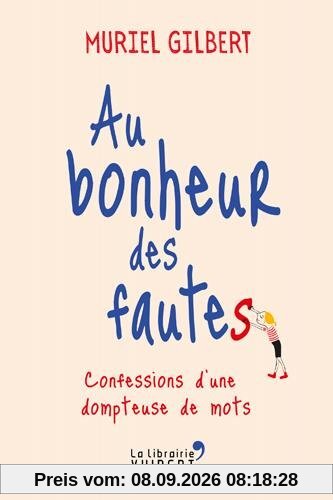 Au bonheur des fautes : confessions d'une dompteuse de mots