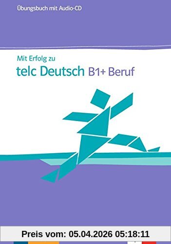 Mit Erfolg zu telc Deutsch B1+ Beruf: Übungsbuch + Audio-CD