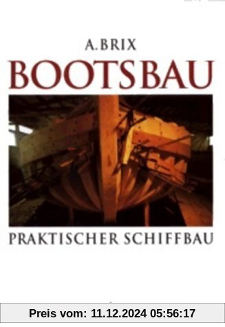 Bootsbau: Praktischer Schiffbau (Reprint): Mit einem englisch-deutschen Fachwörter-Verzeichnis