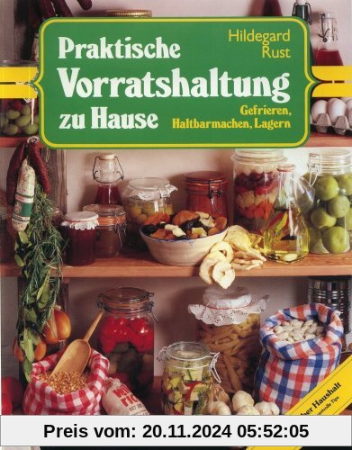 Praktische Vorratshaltung zu Hause: Gefrieren, Haltbarmachen, Lagern. Ratgeber Haushalt