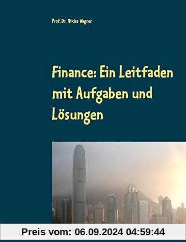 Finance: Ein Leitfaden mit Aufgaben und Lösungen