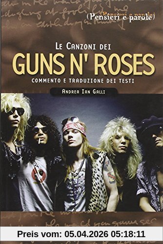 Le canzoni dei Guns'n'Roses. Commento e traduzione dei testi (Pensieri e parole)