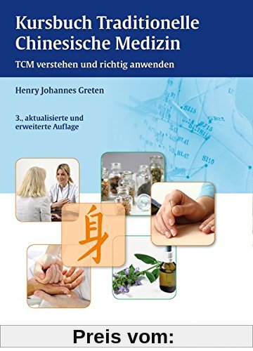Kursbuch Traditionelle Chinesische Medizin: TCM verstehen und richtig anwenden