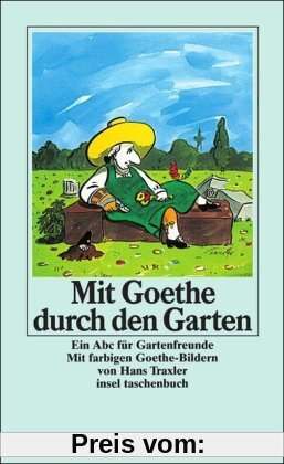 Mit Goethe durch den Garten: Ein ABC für Gartenfreunde (insel taschenbuch)