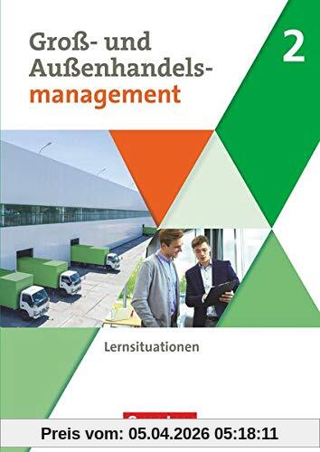 Groß- und Außenhandel - Kaufleute im Groß- und Außenhandelsmanagement - Band 2: Arbeitsbuch mit Lernsituationen