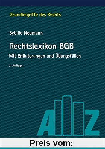 Rechtslexikon BGB: Mit Erläuterungen und Übungsfällen (Grundbegriffe des Rechts)