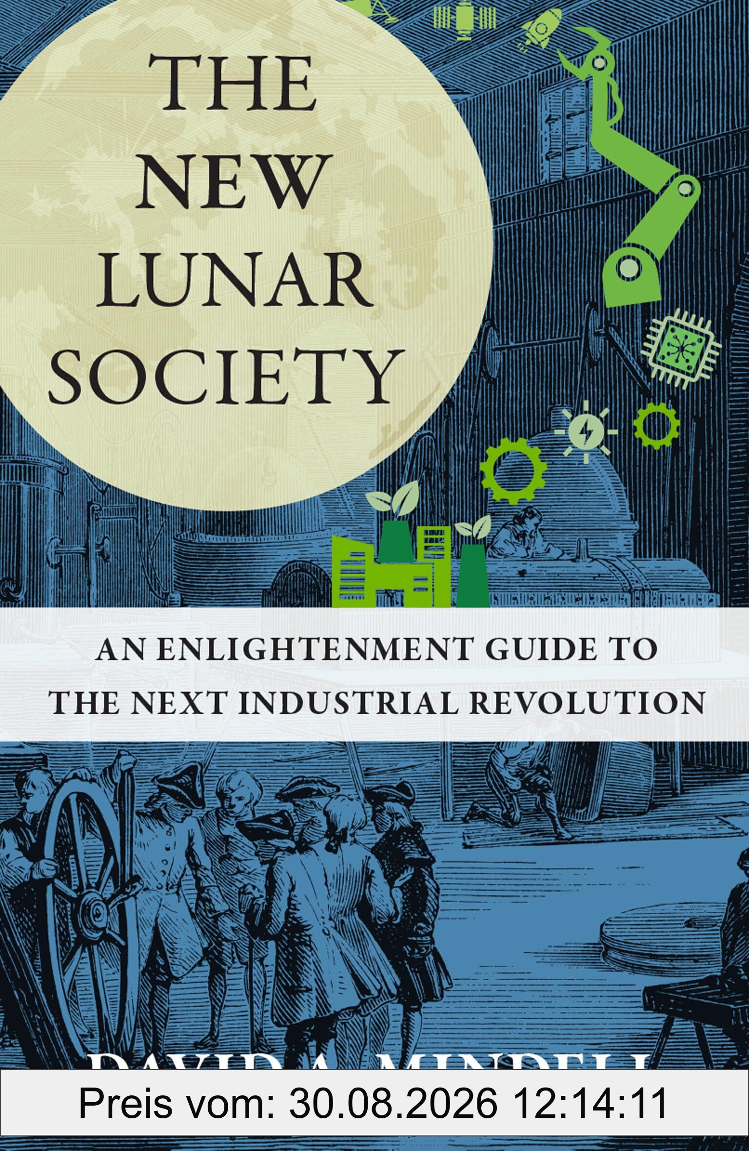 The New Lunar Society: An Enlightenment Guide to the Next Industrial Revolution