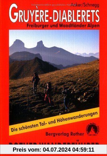 Gruyere - Diablerets: Freiburger und Waadtländer Alpen. Die schönsten Tal- und Höhenwanderungen