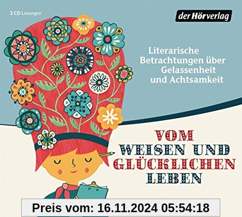 Vom weisen und glücklichen Leben: Literarische Betrachtungen über Gelassenheit und Achtsamkeit