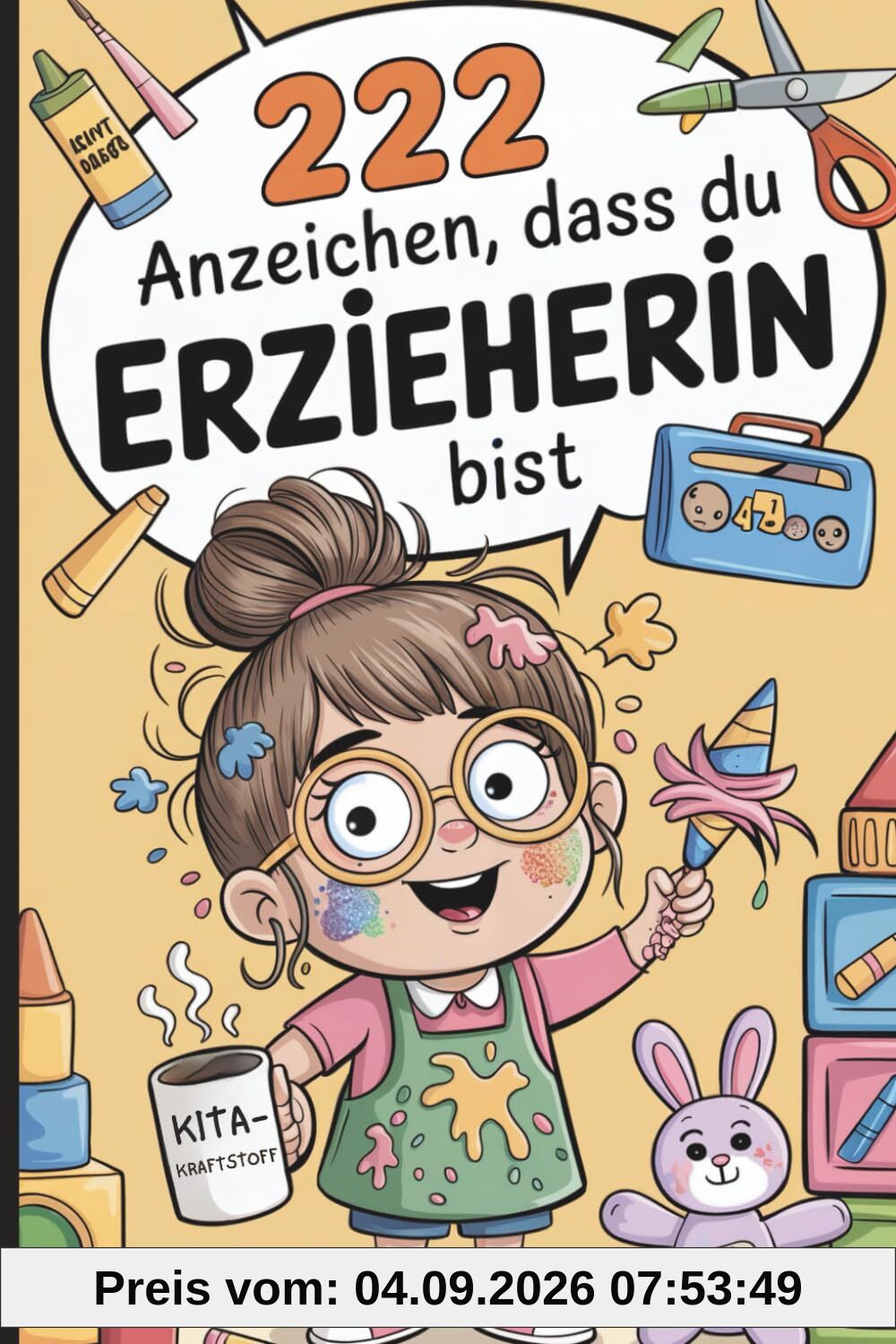 222 Anzeichen, dass du Erzieherin bist: Das ultimative Geschenk mit witzigen Anekdoten, absurden Momenten und kuriosen Fakten aus dem Kita-Alltag