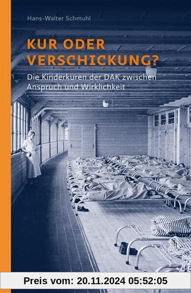 Kur oder Verschickung?: Die Kinderkuren der DAK zwischen Anspruch und Wirklichkeit