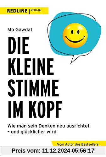 Die kleine Stimme im Kopf: Wie man sein Denken neu ausrichtet – und glücklicher wird