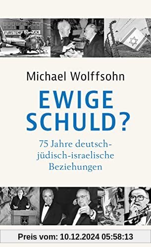 Ewige Schuld?: 75 Jahre deutsch-jüdisch-israelische Beziehungen