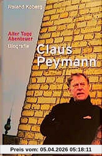 Claus Peymann - Aller Tage Abenteuer: Biografie
