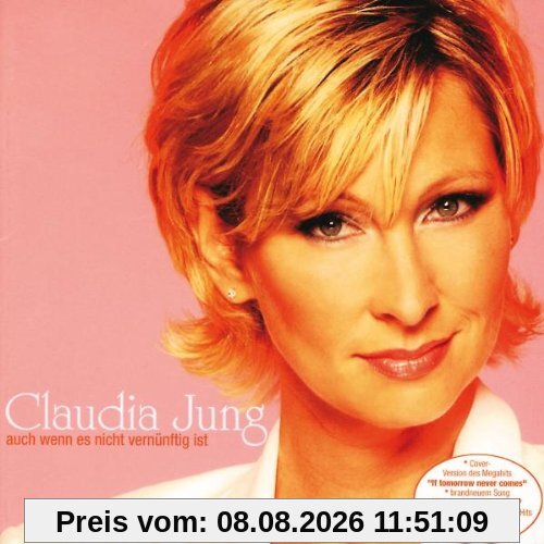 Claudia Jung Auch Wenn Es Nicht Vernünftig Ist