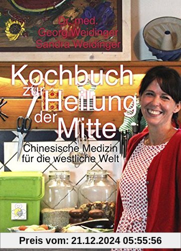 Kochbuch zur Heilung der Mitte: Chinesische Medizin für die westliche Welt