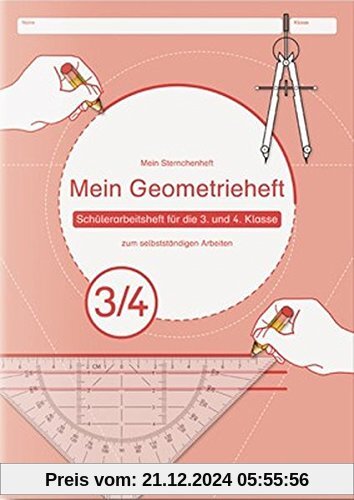 Mein Geometrieheft 3/4: Schülerarbeitsheft für die 3. und 4. Klasse zum selbstständigen Arbeiten