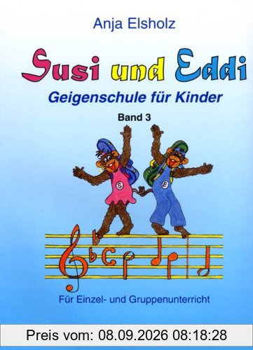 Susi und Eddi. Geigenschule für Kinder ab 5 Jahren. Für Einzel- und Gruppenunterricht: Susi und Eddi, für Violine Bd. 3