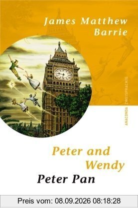 Peter and Wendy/Peter Pan. Zweisprachige Ausgabe Englisch - Deutsch