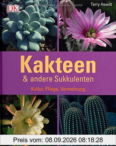 Kakteen & andere Sukkulenten: Kultur, Pflege, Vermehrung