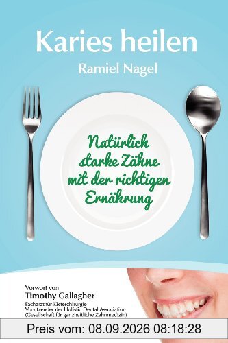 Karies heilen: Natürlich starke Zähne mit der richtigen Ernährung