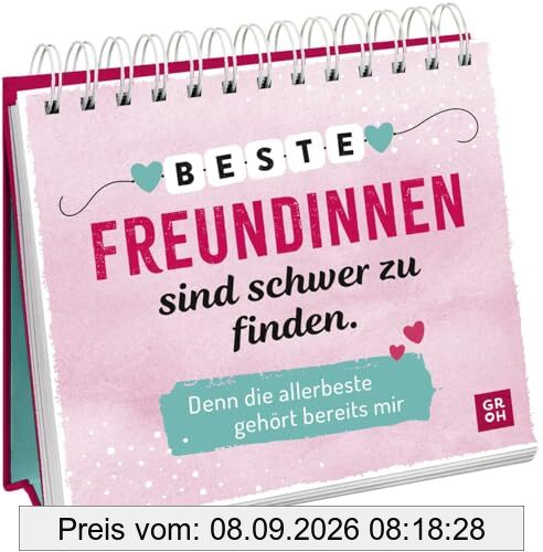 Beste Freundinnen sind schwer zu finden. Denn die allerbeste gehört bereits mir: Aufstellbuch als liebevolles Geschenk für die beste Freundin | Mit Sprüchen und Zitaten