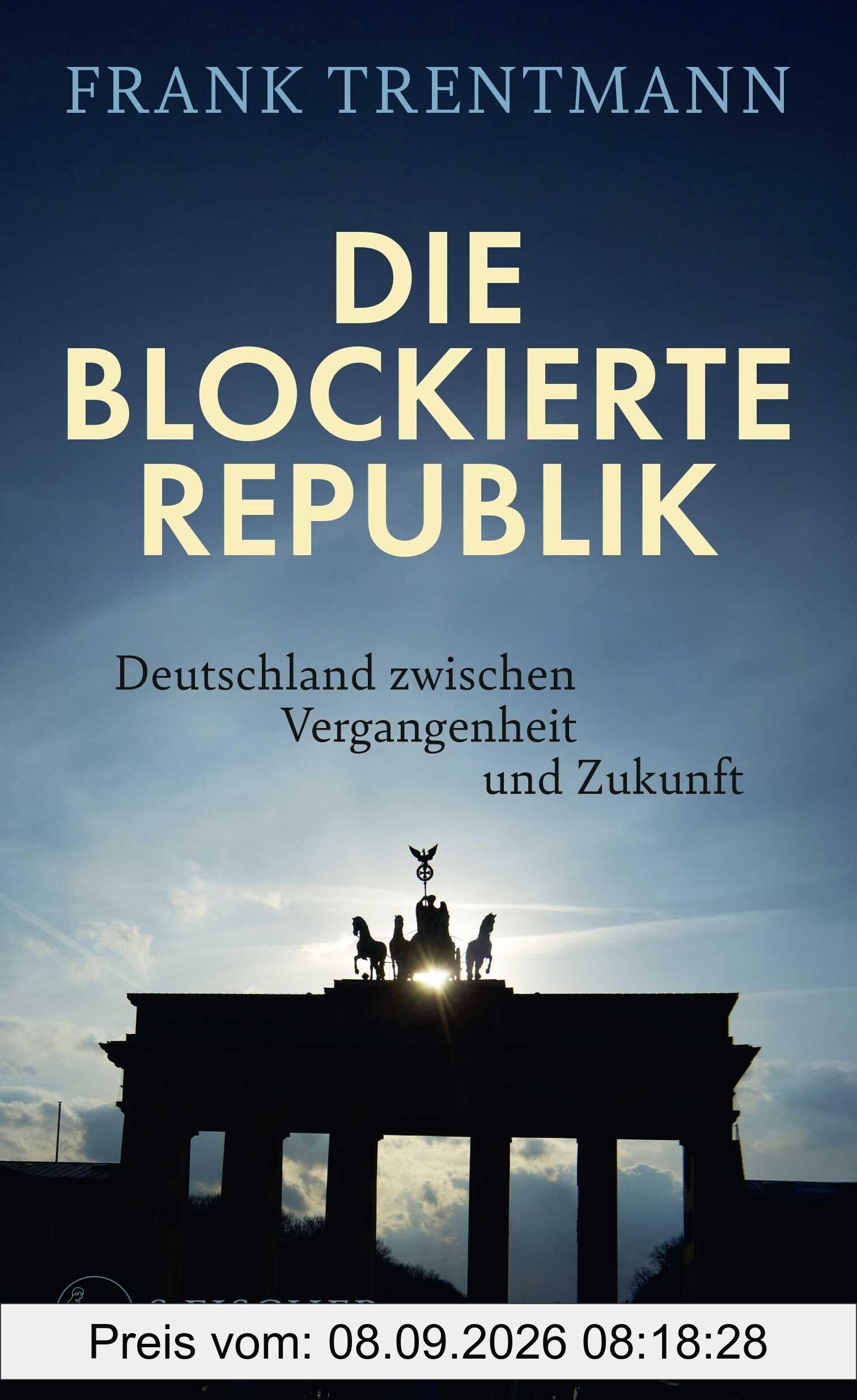 Die blockierte Republik: Deutschland zwischen Vergangenheit und Zukunft