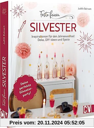 DIY Buch – Feste feiern – Silvester: Inspirationen für den Jahreswechsel. Deko, DIY-Ideen und Party-Spiele basteln. Dein