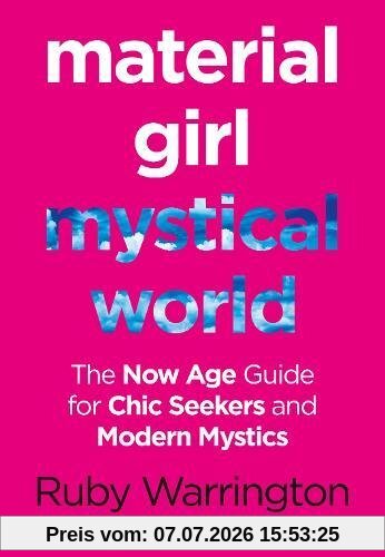 Ruby Warrington Material Girl, Mystical World, The Now-Age Guide For Chic Seekers And Modern Mystics